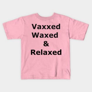 Vaxxed Waxed and Relaxed Kids T-Shirt